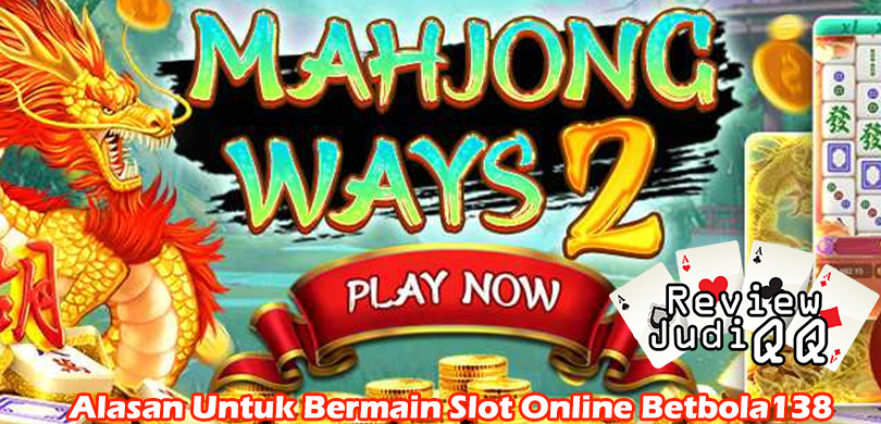 Alasan Untuk Bermain Slot Online Betbola138