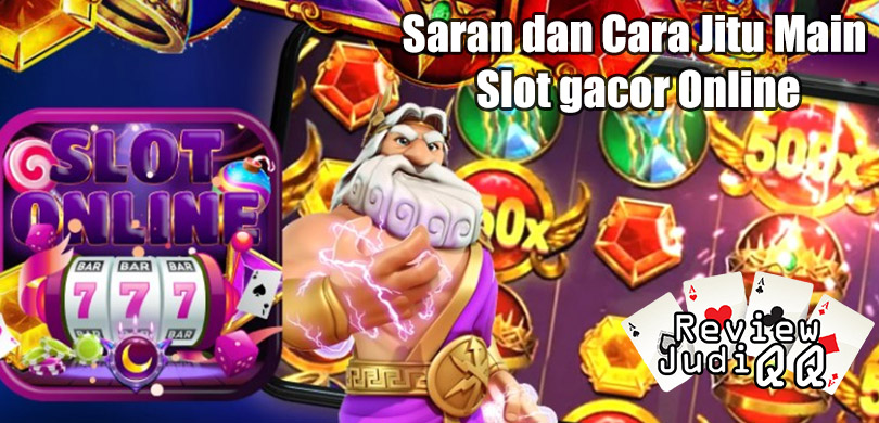 Saran dan Cara Jitu Main Judi Slot gacor Online