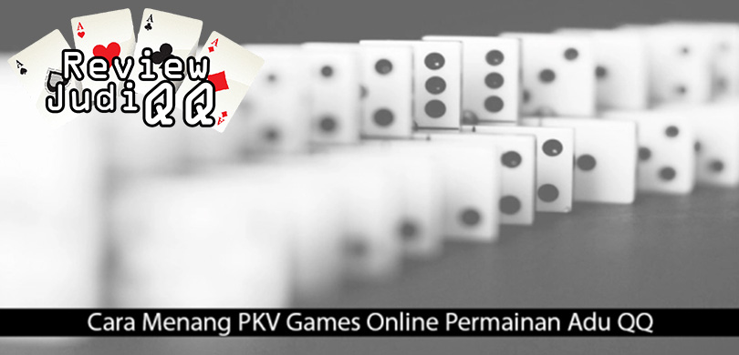 Cara Menang PKV Games Online Permainan Adu QQ