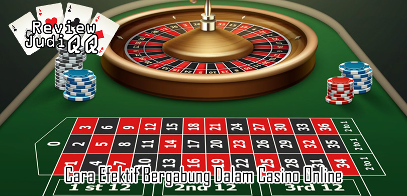 Cara Efektif Bergabung Dalam Casino Online